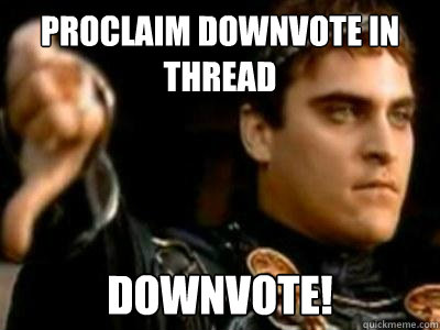 Proclaim Downvote in Thread DOWNVOTE!  Downvoting Roman