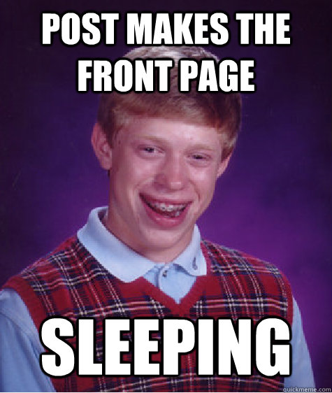 post makes the front page sleeping  Bad Luck Brian