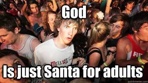 God Is just Santa for adults  Sudden Clarity Clarence