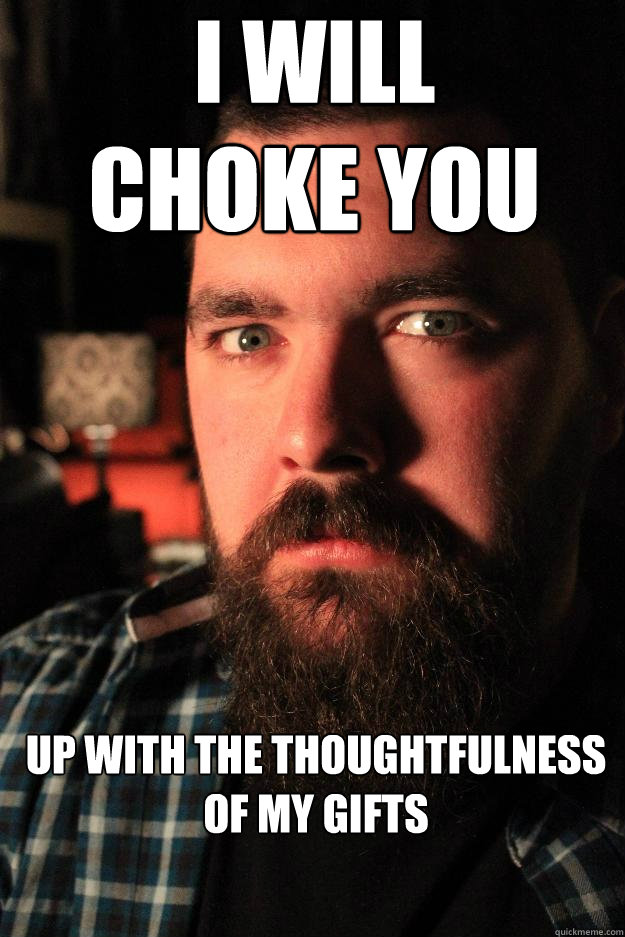 I WILL 
CHOKE YOU UP WITH THE THOUGHTFULNESS OF MY GIFTS  Dating Site Murderer