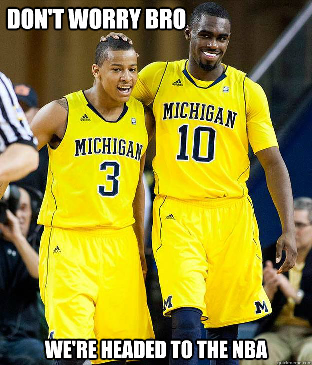 Don't worry bro we're headed to the NBA  