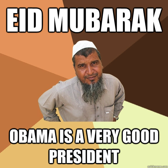 Eid mubarak obama is a very good president  Ordinary Muslim Man