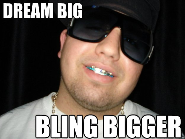 dream big bling bigger  