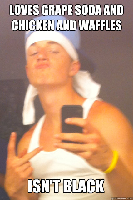 loves grape soda and chicken and waffles isn't black  Wigger Winston