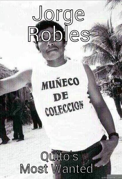 JORGE ROBLES QUITO'S MOST WANTED   Misc