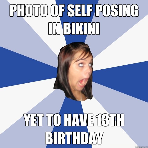 photo of self posing in bikini yet to have 13th birthday  Annoying Facebook Girl