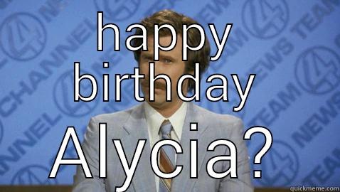 HAPPY BIRTHDAY ALYCIA? Misc
