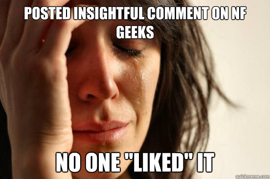 Posted insightful comment on NF Geeks No one 