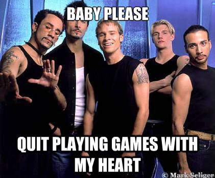 baby please quit playing games with my heart  Backstreetboys 3