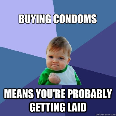 Buying Condoms means you're probably getting laid  Success Kid