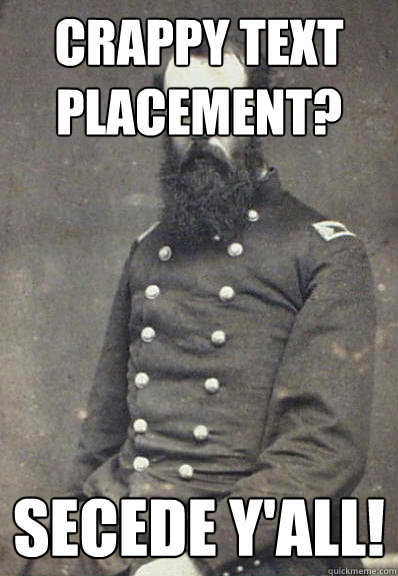 CRAPPY TEXT PLACEMENT? SECEDE Y'ALL!  Civil War Doctor