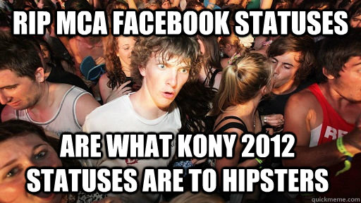 RIP MCA facebook statuses are what KONY 2012 statuses are to hipsters  Sudden Clarity Clarence