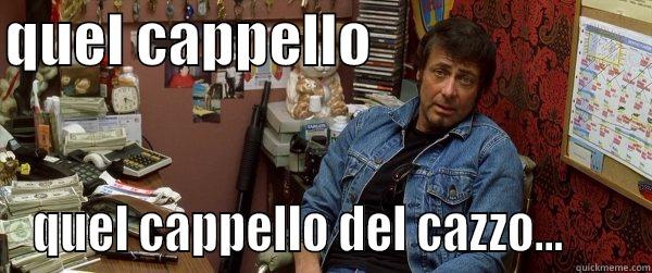 QUEL CAPPELLO                         QUEL CAPPELLO DEL CAZZO...      Misc