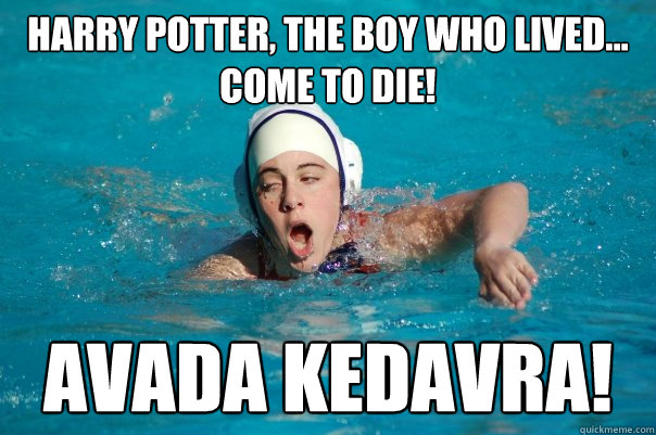 Harry Potter, the boy who lived... come to die! Avada Kedavra!  
