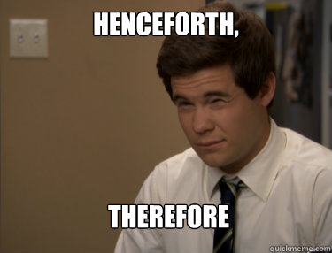 HENCEFORTH,  THEREFORE  Adam workaholics