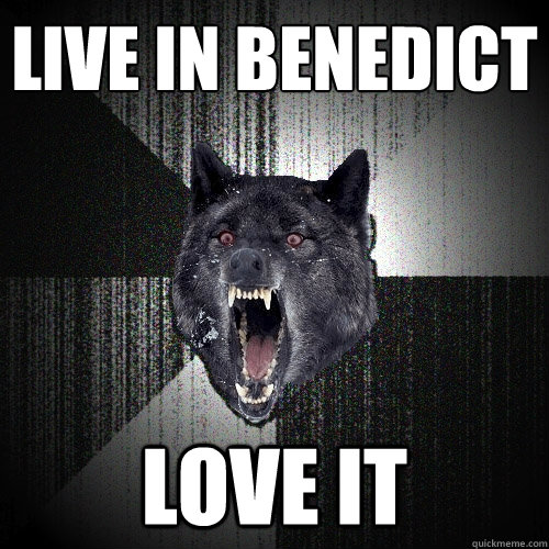 live in benedict love it  Insanity Wolf