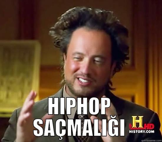  HIPHOP SAÇMALIĞI Ancient Aliens