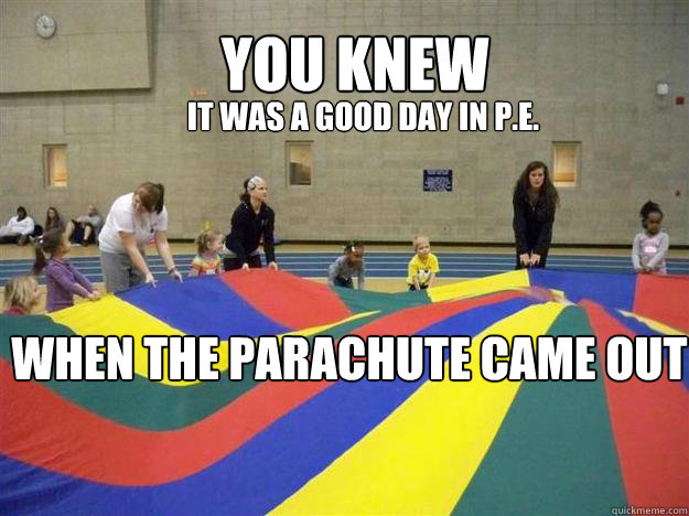 You KNew it was a good day in P.E. when the parachute came out - You KNew it was a good day in P.E. when the parachute came out  90s day