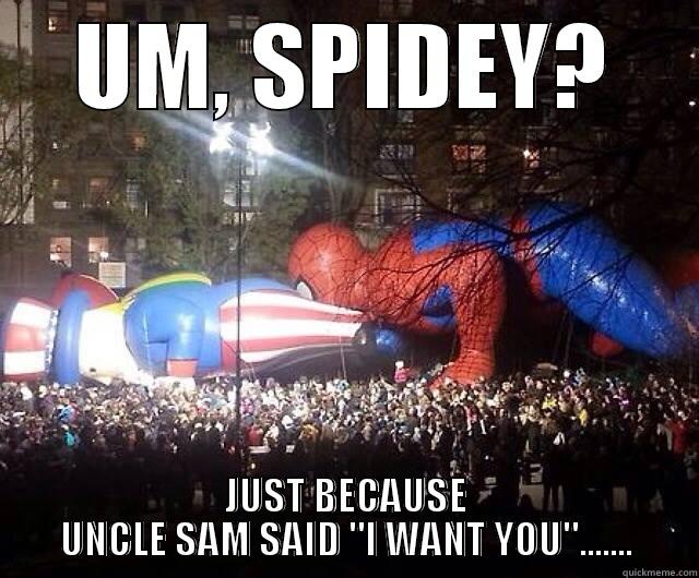 UM, SPIDEY? JUST BECAUSE UNCLE SAM SAID 