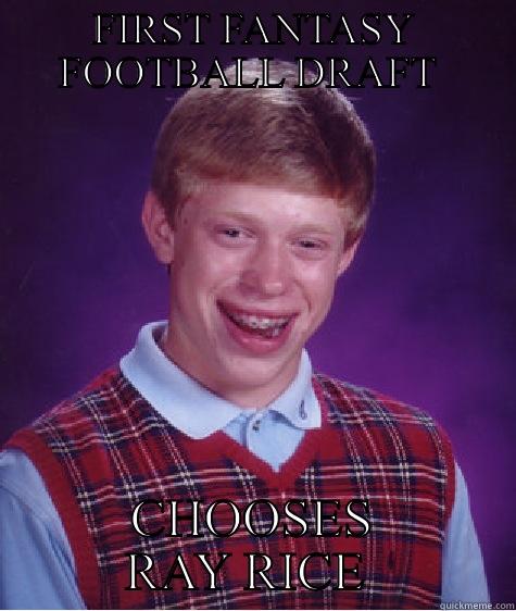 FIRST FANTASY FOOTBALL DRAFT  CHOOSES RAY RICE  Bad Luck Brian