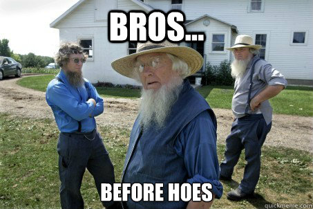 BROS... Before hoes  