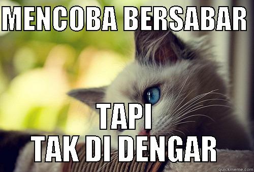 MENCOBA BERSABAR  TAPI TAK DI DENGAR First World Problems Cat