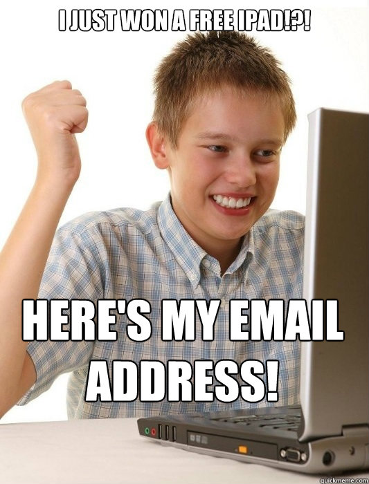 I just won a free ipad!?! here's my email address!  First Day on the Internet Kid