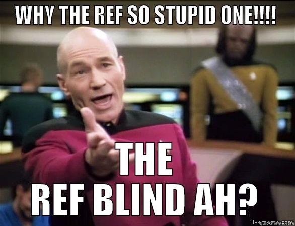 REF kayu - WHY THE REF SO STUPID ONE!!!! THE REF BLIND AH? Annoyed Picard HD