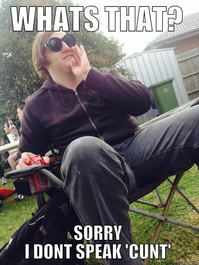 shouting shod - WHATS THAT? SORRY I DONT SPEAK 'CUNT' Misc