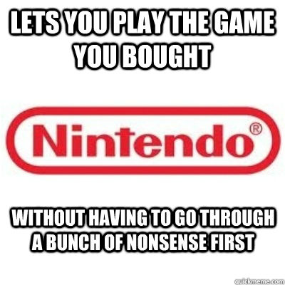 Lets you play the game you bought without having to go through a bunch of nonsense first  GOOD GUY NINTENDO