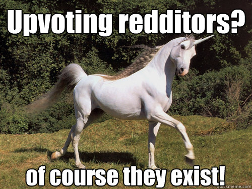 Upvoting redditors? of course they exist!  Upvoting unicorn