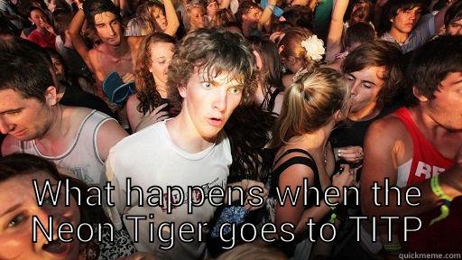  WHAT HAPPENS WHEN THE NEON TIGER GOES TO TITP Sudden Clarity Clarence