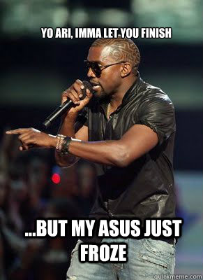 Yo Ari, Imma Let you finish ...but my asus just froze   Kanye interrupts CoD