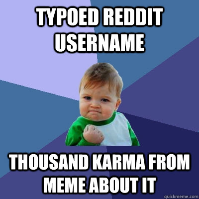 Typoed reddit username Thousand karma from meme about it  Success Kid