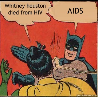 Whitney houston died from HIV AIDS  Slappin Batman