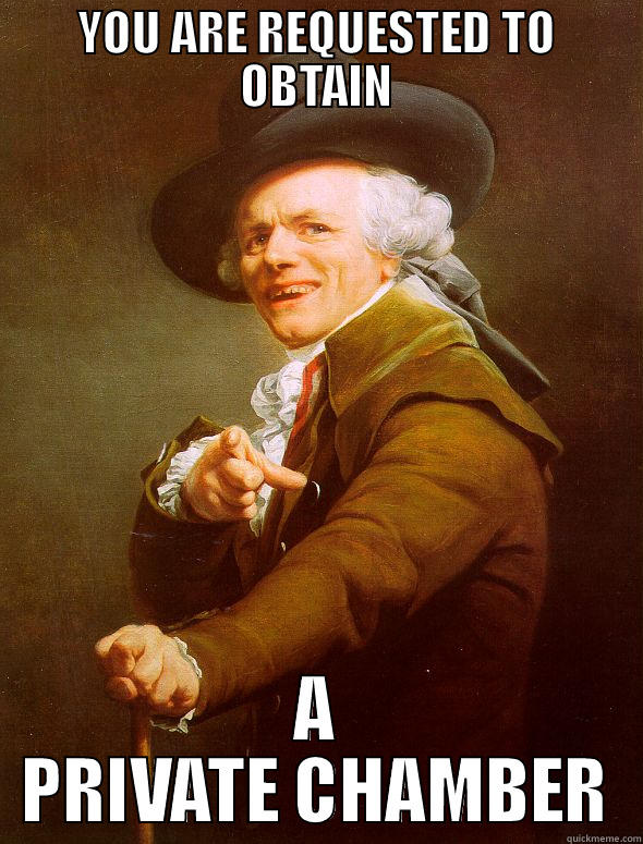 YOU ARE REQUESTED TO OBTAIN A PRIVATE CHAMBER Joseph Ducreux