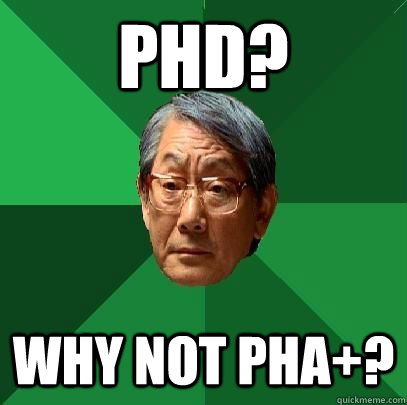 PhD? Why not PhA+?  High Expectations Asian Father