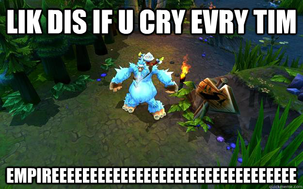 LIK DIS IF U CRY EVRY TIM EMPIREEEEEEEEEEEEEEEEEEEEEEEEEEEEEEEE  