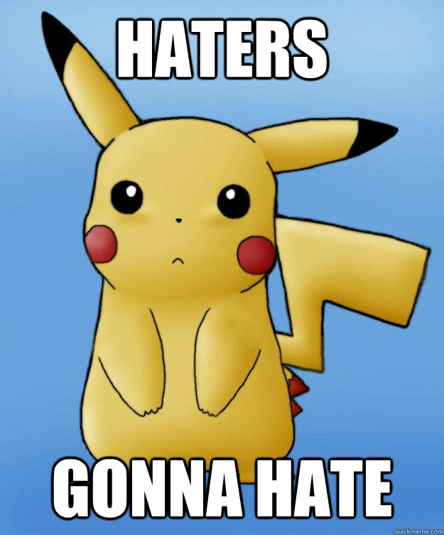 Haters Gonna Hate - Haters Gonna Hate  Pikachu