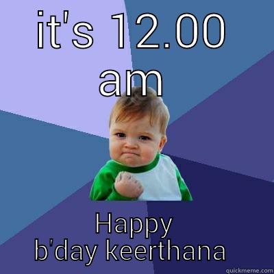 IT'S 12.00 AM HAPPY B'DAY KEERTHANA  Success Kid