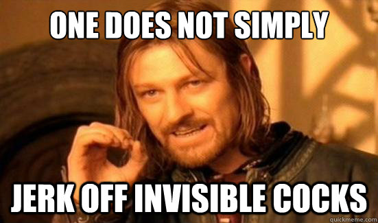 One Does Not Simply jerk off invisible cocks  Boromir