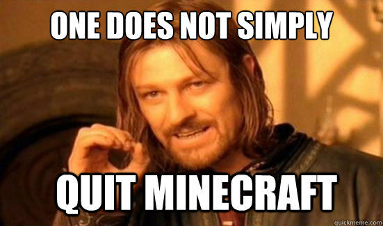 One Does Not Simply quit minecraft  Boromir