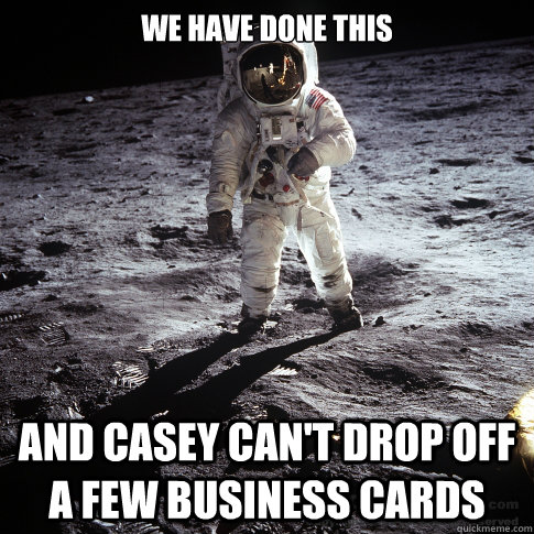 We have done this And casey can't drop off a few business cards   Buzz Aldrin