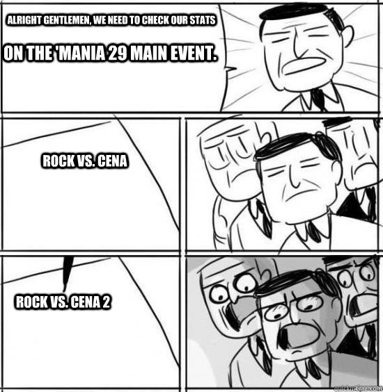 Alright gentlemen, we need to check our stats  on the 'Mania 29 main event.  Rock vs. Cena Rock vs. Cena 2  alright gentlemen