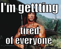 I'M GETTTING  TIRED OF EVERYONE  Misc