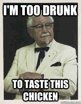 I'm too drunk To taste this chicken - Ricky-Bobby - quickmeme