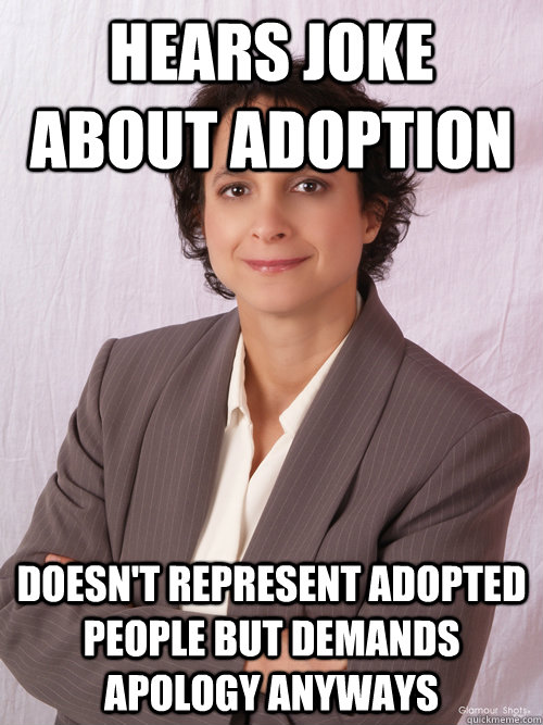 hears joke about adoption doesn't represent adopted people but demands apology anyways - hears joke about adoption doesn't represent adopted people but demands apology anyways  no joking jamie