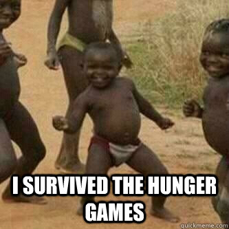  i survived the hunger games   Its friday niggas