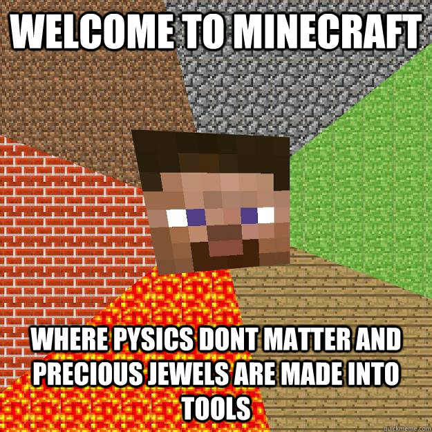 Welcome to minecraft where pysics dont matter and precious jewels are made into tools - Welcome to minecraft where pysics dont matter and precious jewels are made into tools  Minecraft