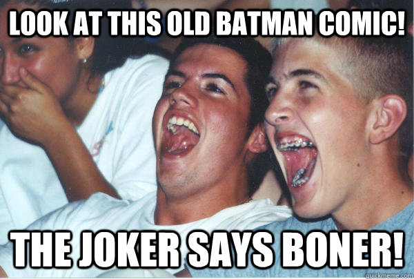 look at this old batman comic! the joker says boner!  Immature High Schoolers